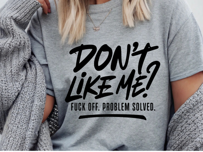Don't like me - Graphic shirt, hoodie, sweater