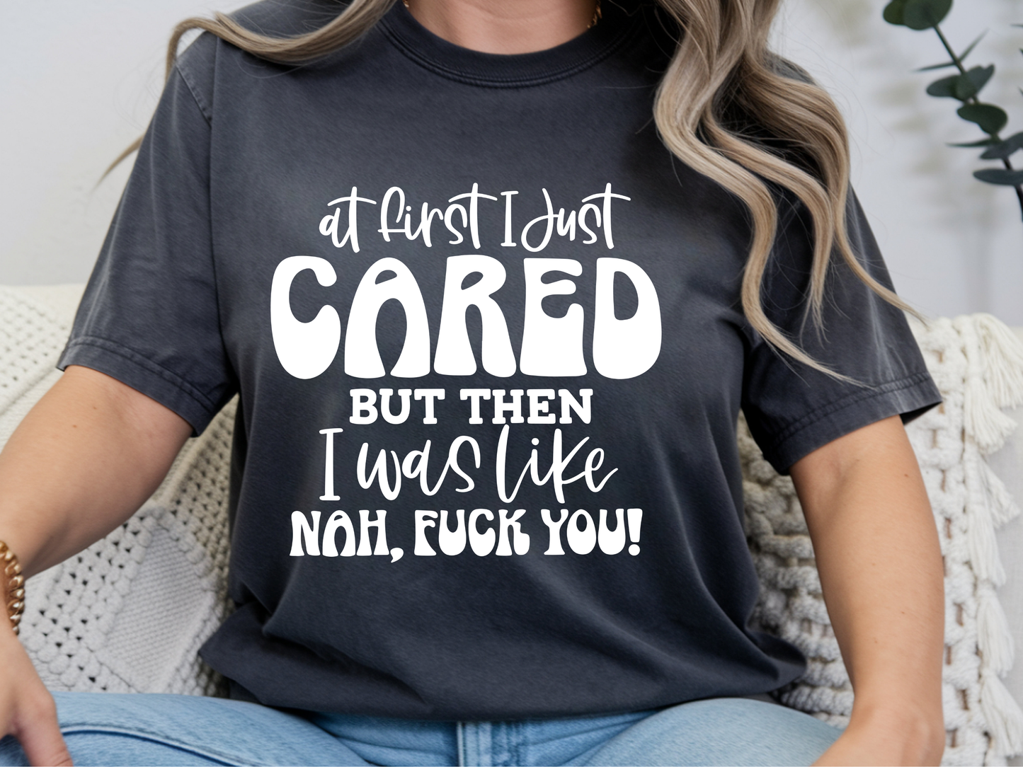 At first I cared - Graphic shirt, hoodie, sweater