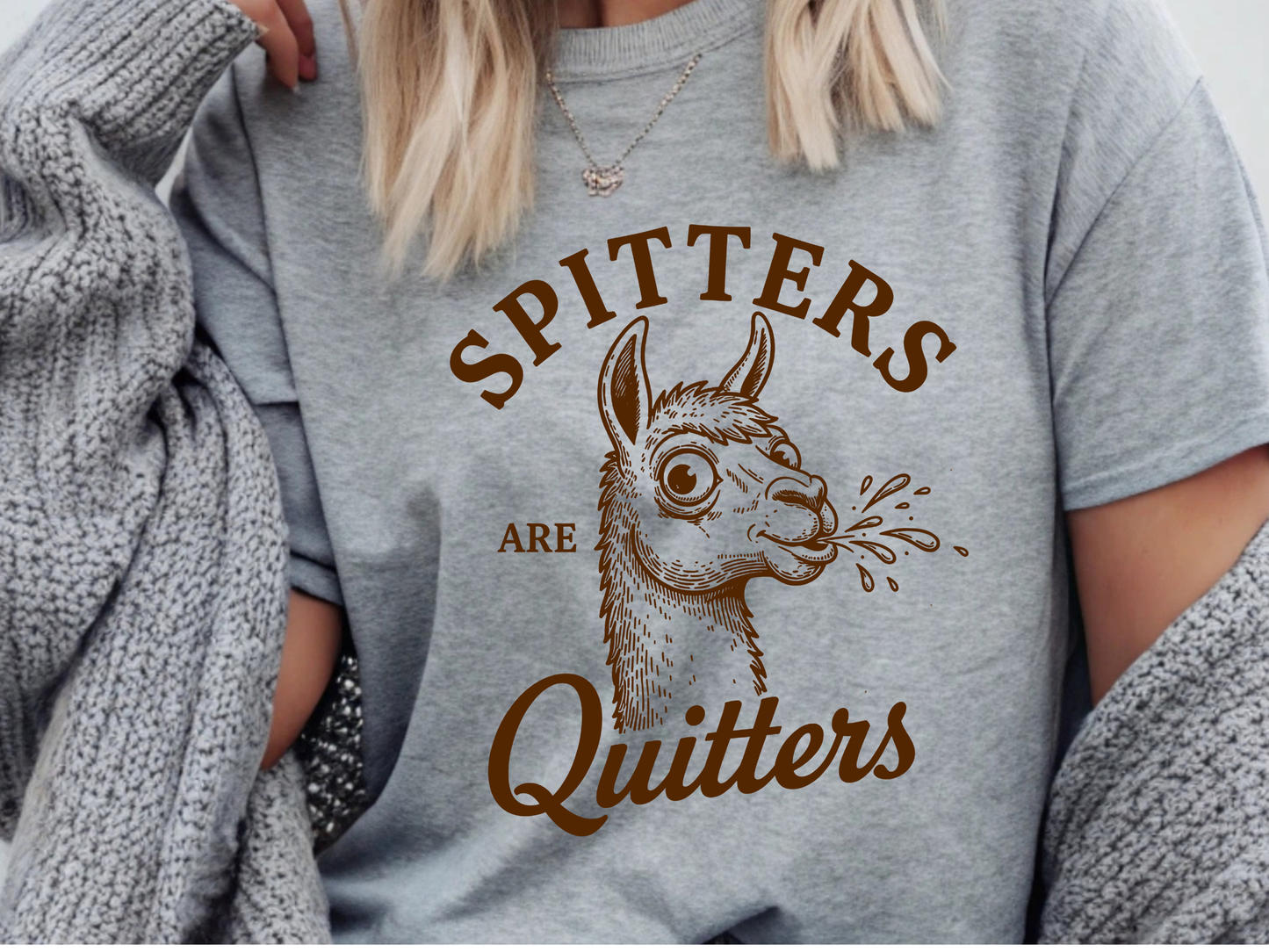 Spitters are quitters - Graphic shirt, hoodie, sweater