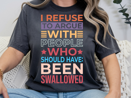 I refuse to argue with people - Graphic shirt, hoodie, sweater